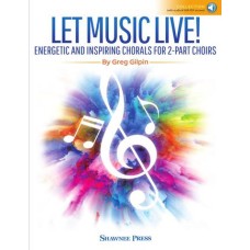 Let Music Live! Energetic & Inspiring Chorals for 2-part Choirs
